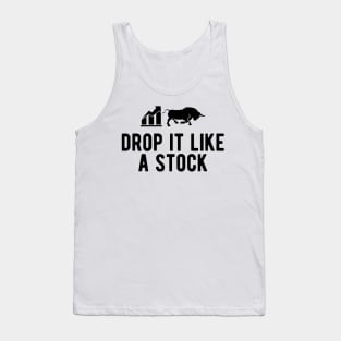 Stock Trader - Drop It Like A Stock Tank Top